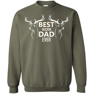 Best Buckin_ Dad Ever Daddy Shirt For Father_s DayG180 Gildan Crewneck Pullover Sweatshirt 8 oz.