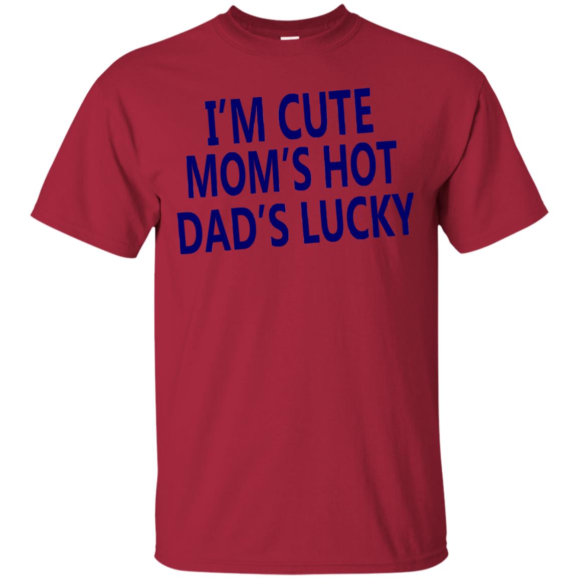 I'm Cute Mom's Hot Dad's Lucky Family Shirt Cardinal