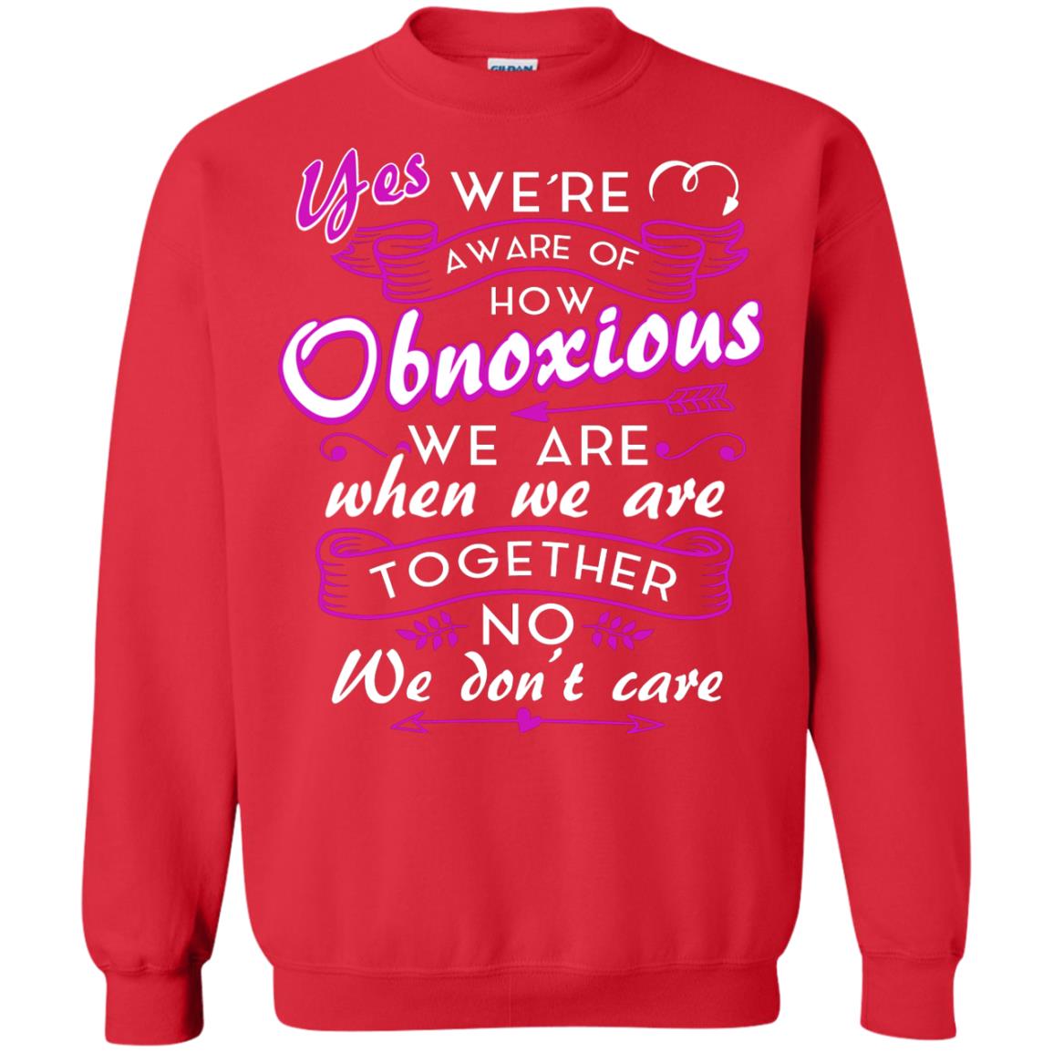 Yes We_re Aware Of How Obnoxious Funny Friendship T-shirt Red