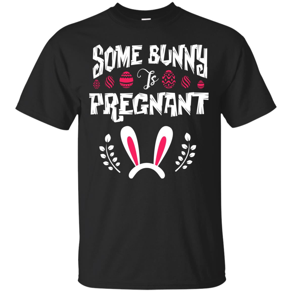 Some Bunny Is Pregnant Best Shirt For Pregnancy On Easter Day Black