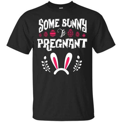 Some Bunny Is Pregnant Best Shirt For Pregnancy On Easter Day Black