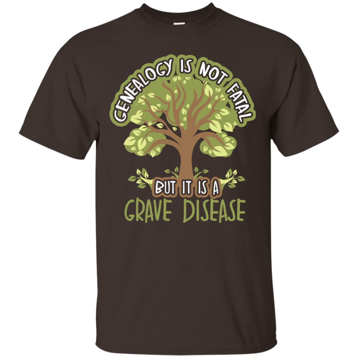 Genealogy Is Not Fatal But It Is A Grave Disease Basedow Symptoms T-shirt Dark Chocolate