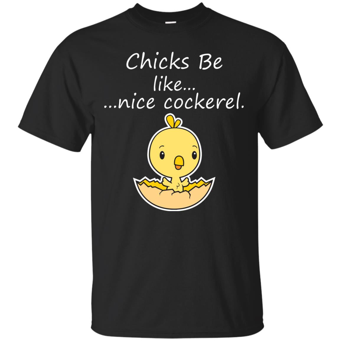 Chicks Be Like Nice Cockerel Funny Saying T-shirt For Easter Day Black