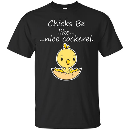 Chicks Be Like Nice Cockerel Funny Saying T-shirt For Easter Day Black