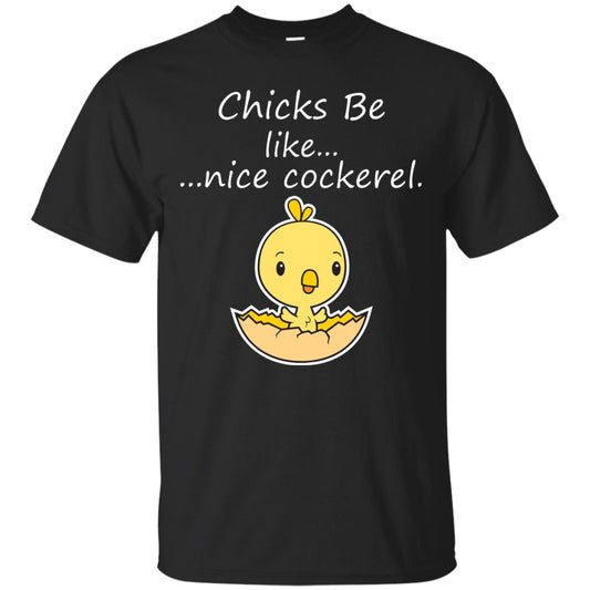 Chicks Be Like Nice Cockerel Funny Saying T-shirt For Easter Day Black