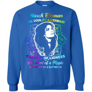 March Woman Shirt The Soul Of A Mermaid The Fire Of Lioness The Heart Of A Hippeie The Spirit Of A ButterflyG180 Gildan Crewneck Pullover Sweatshirt 8 oz.