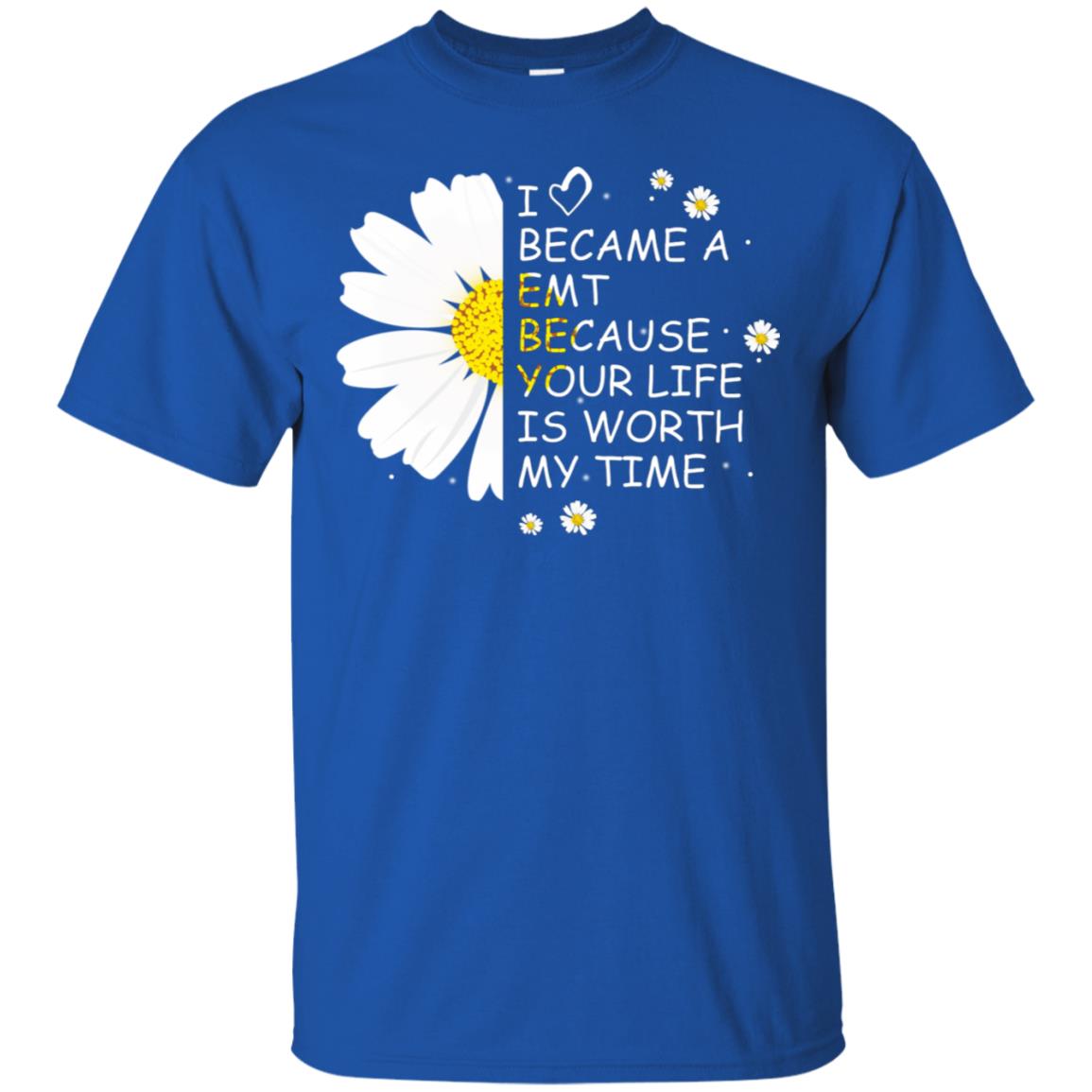 I Became A Emt Because Your Life Is Worth My Life Shirt Royal