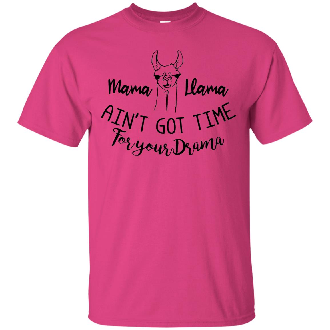 Mama T-shirt Llama Ain_t Got Time For Your Drama Heliconia