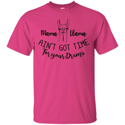 Mama T-shirt Llama Ain_t Got Time For Your Drama Heliconia