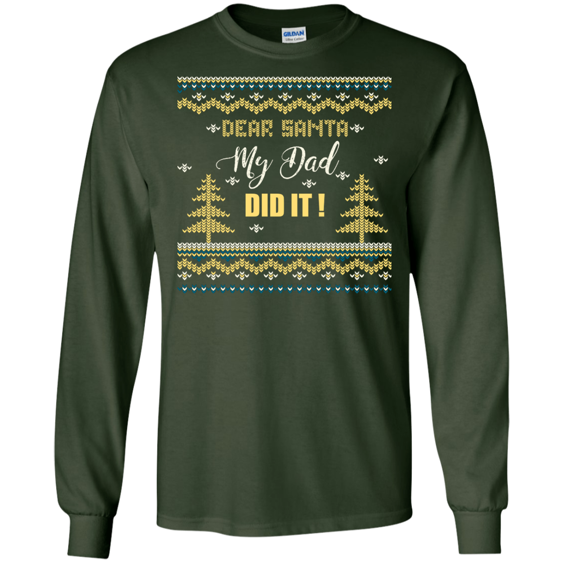 Christmas T-shirt Dear Santa My Dad Did It Forest Green