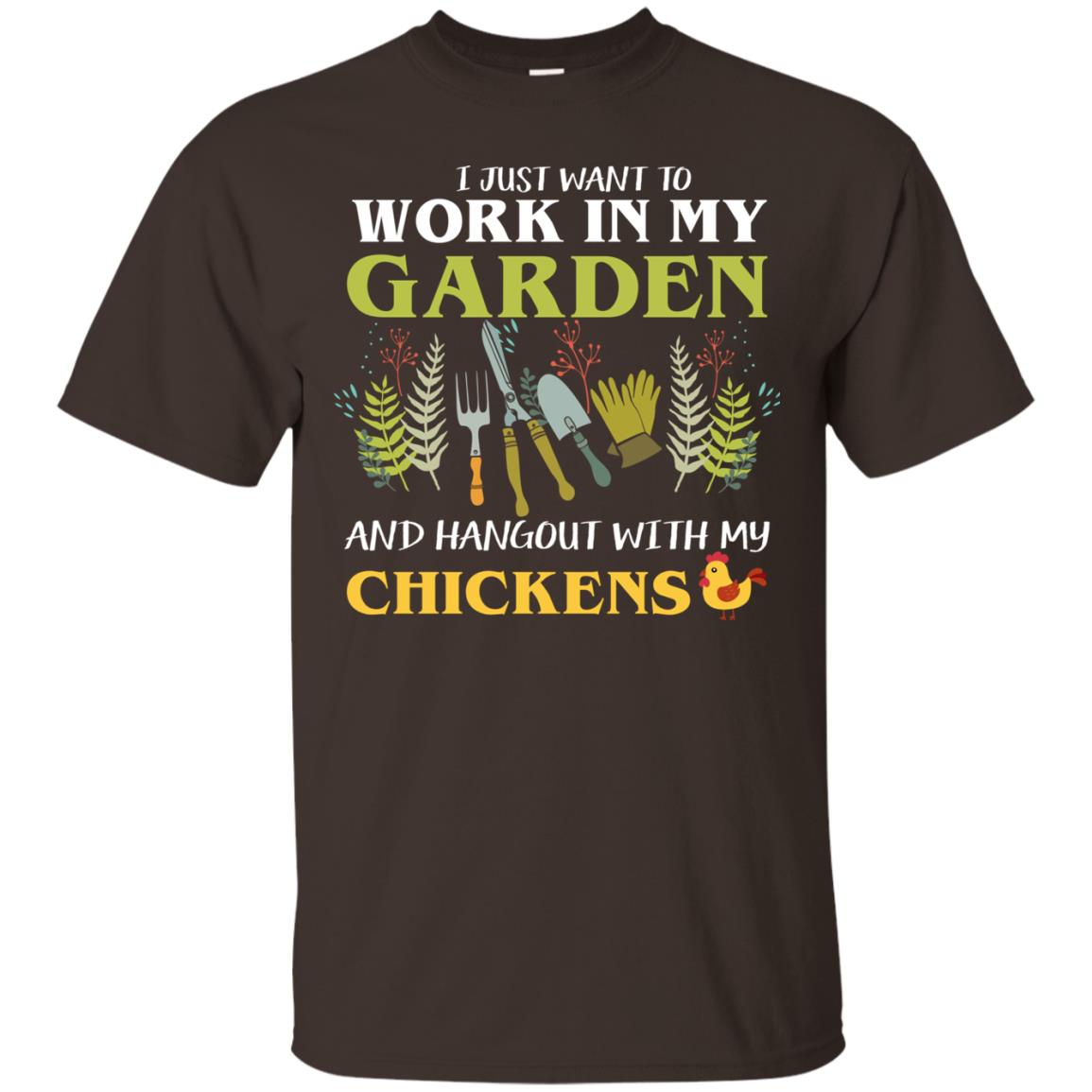 I Just Want To Work In My Garden Chicken Lover Gift Shirt For Gardener Dark Chocolate