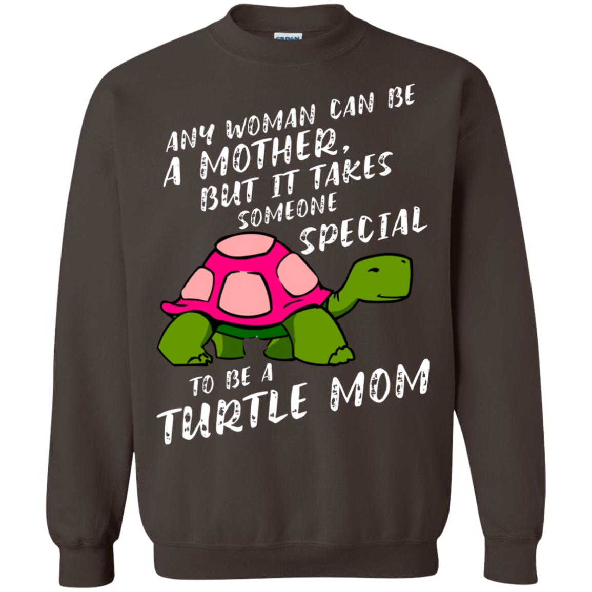 Any Woman Can Be Amother But It Takes Someone Special To Be A Turtle Mom Shirt Dark Chocolate
