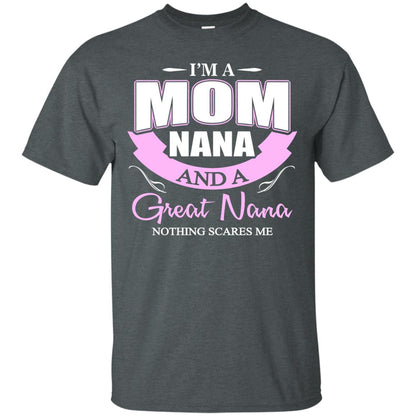I_m A Mom Nana And A Great Nana Nothing Scares Me Shirt Dark Heather