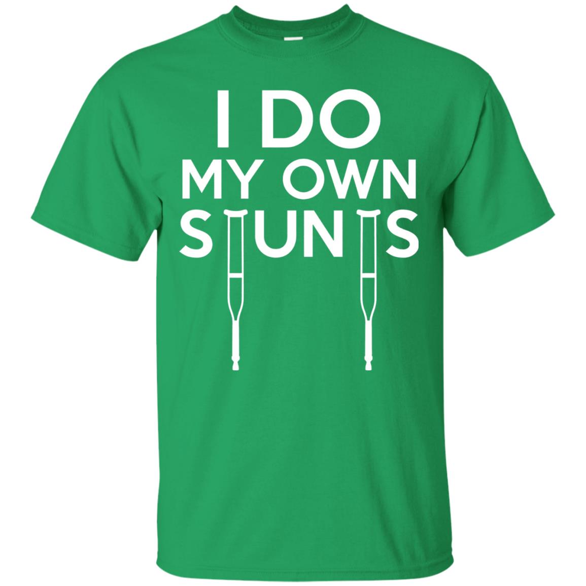 Funny I Do My Own Stunts Broken Leg Get Well Gift T-shirt Irish Green
