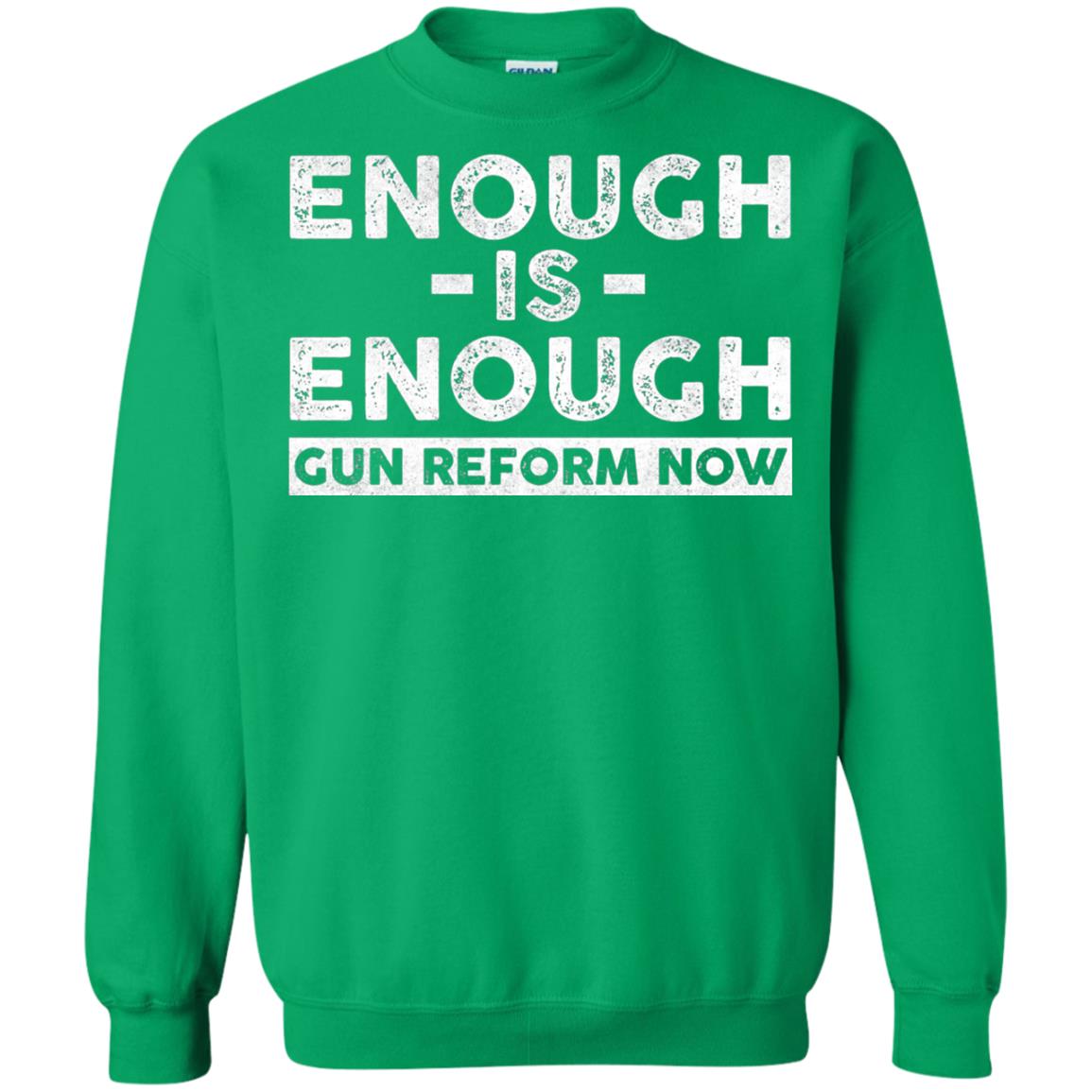 Enough Is Enough Gun Reform Now Gun Control T-shirt Irish Green