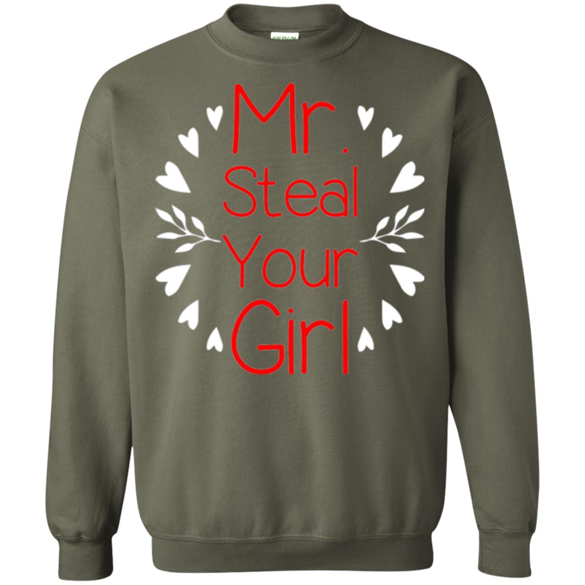 Funny Valentines Day Shirt Mr Steal Your Girl Military Green