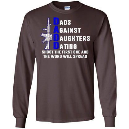 Dads Against Daughters Dating Shoot The First One And The Word Will Spread Shirt Dark Chocolate