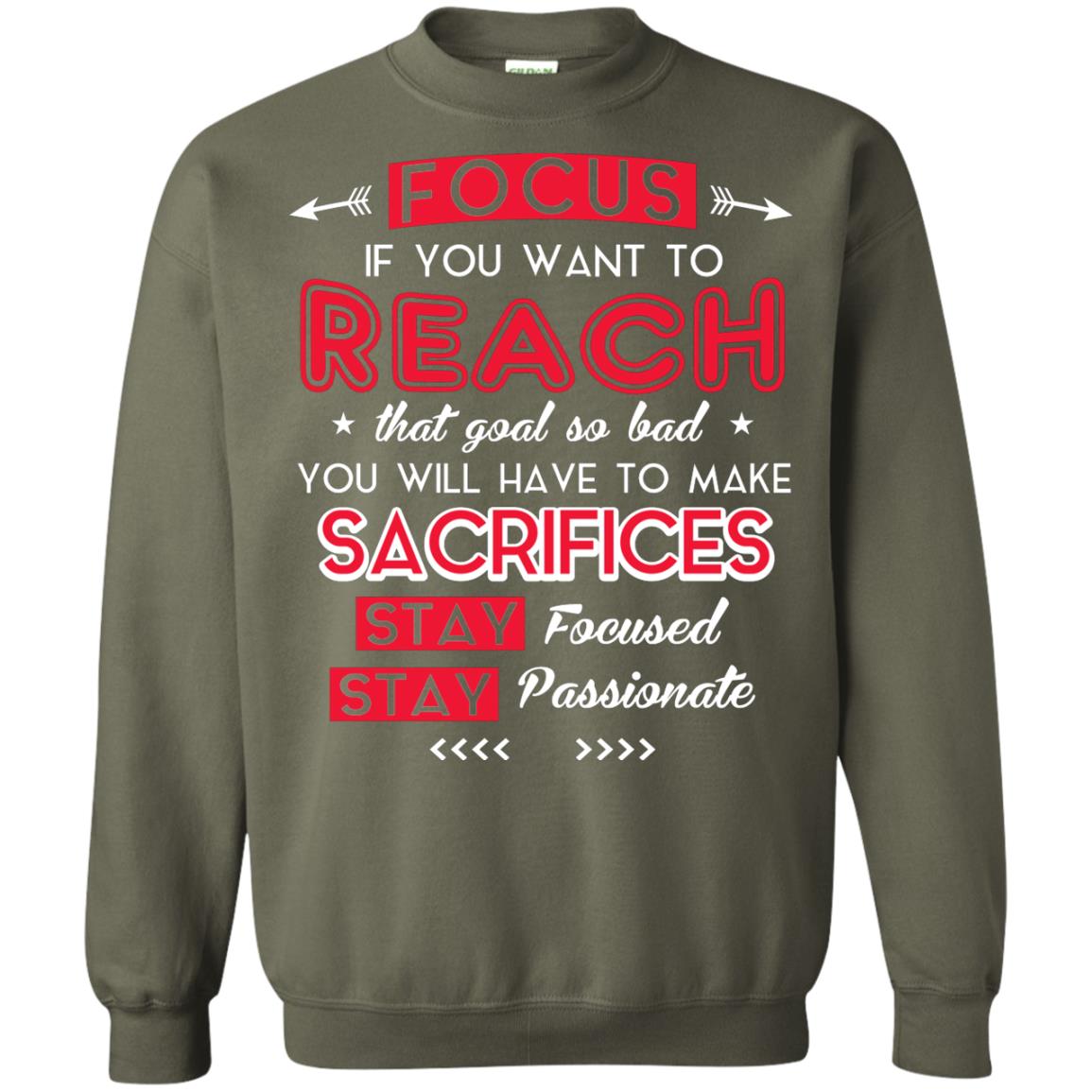 You Will Have To Make Sacrifices Stay Focused Stay Passionate T-shirt Military Green