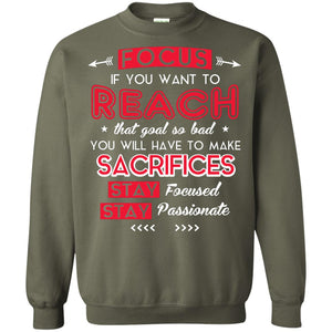 You Will Have To Make Sacrifices Stay Focused Stay Passionate T-shirt