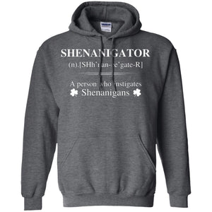 Shenanigators Definition A Person Who Instigates Shenanigans Irish ShirtG185 Gildan Pullover Hoodie 8 oz.