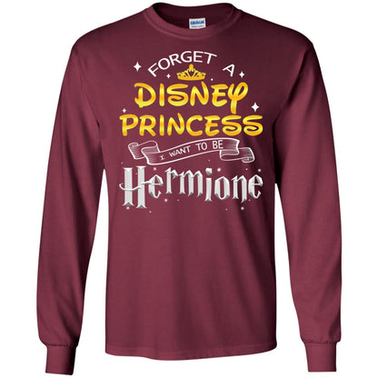 Forget A Disney Princess I Want To Be Hermione Harry Potter Fan Shirt Maroon