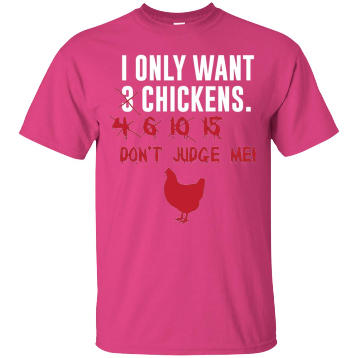 Funny Chichken Lovers T-shirt I Only Want 3 Chickens Or Heliconia