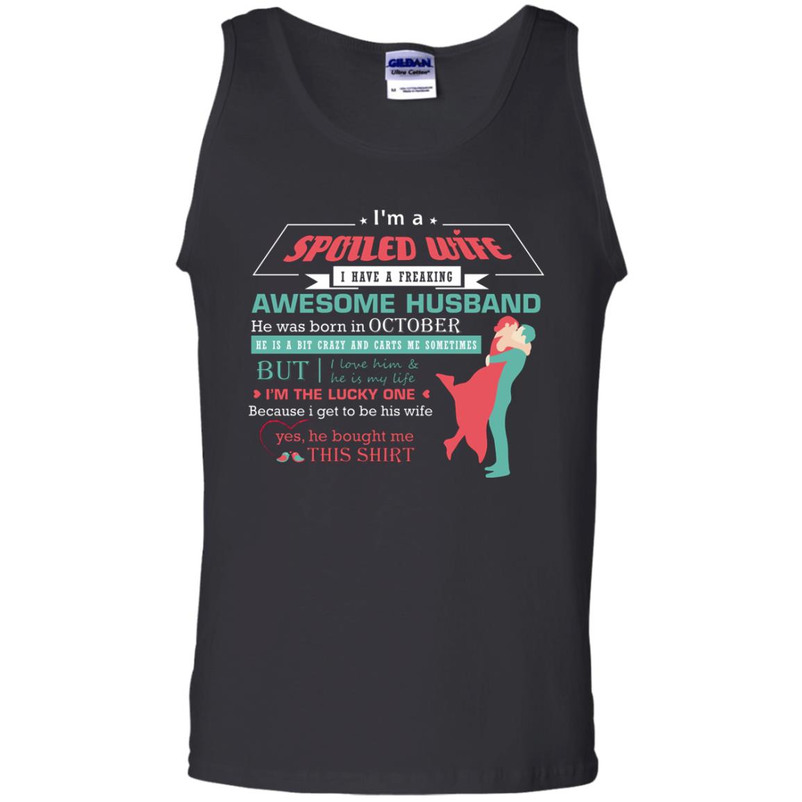 I Am A Spoiled Wife Of An October Husband I Love Him And He Is My Life ShirtG220 Gildan 100% Cotton Tank Top