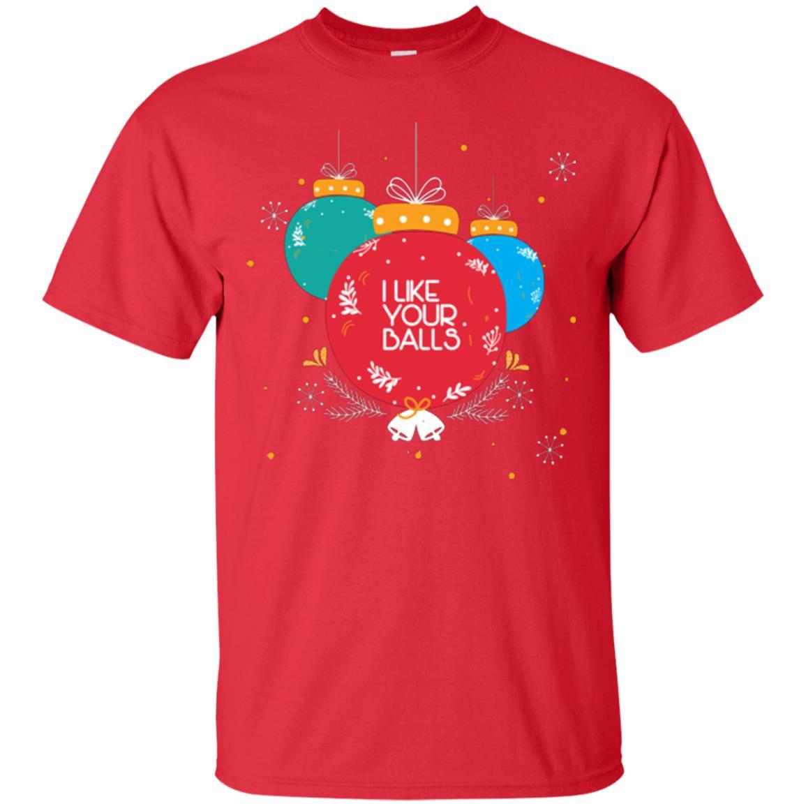 Christmas T-shirt I Like Your Balls Red