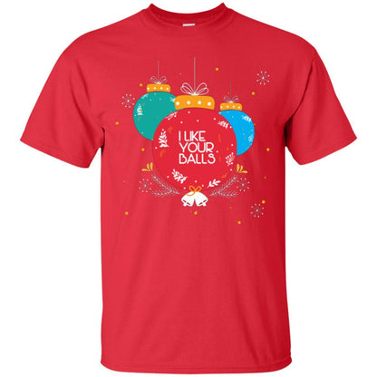 Christmas T-shirt I Like Your Balls Red