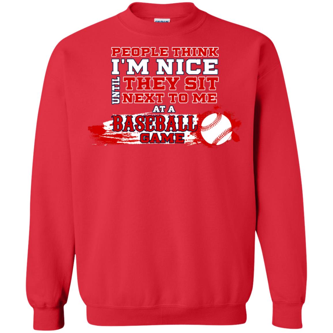 People Think I'm Nice Until They Sit Next To Me At A Baseball Game Shirt For Mens Or Womens Red