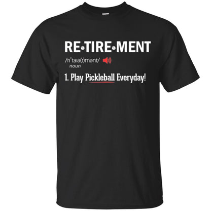 Retirement Play Pickleball Everyday Retirement Definition T-shirt Black
