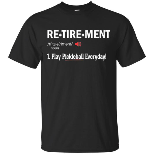 Retirement Play Pickleball Everyday Retirement Definition T-shirt Black