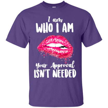 I Am Who I Am Your Approval Isn_t Needed Pink Lip Shirt Purple