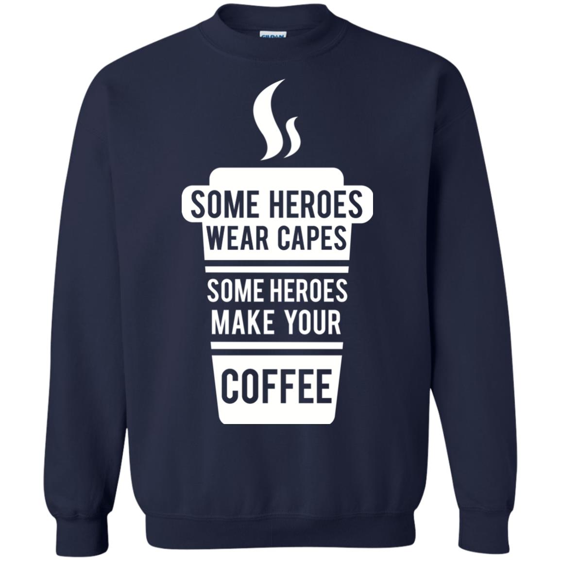 Coffee Lover T-shirt Some Heroes Wear Capes Some Heroes Make Your Coffee Navy