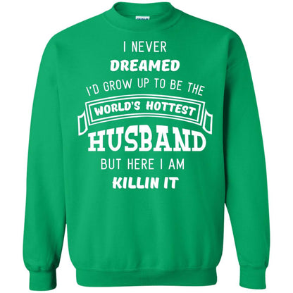 I Would Grow Up To Be The Worlds Hottest Husband Irish Green
