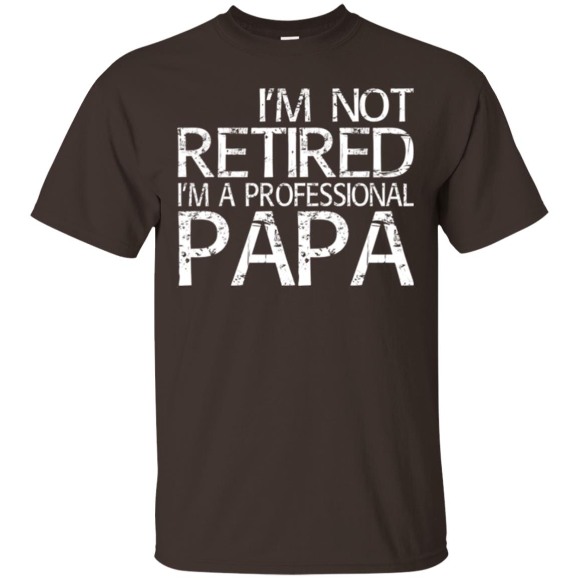 Papa T-shirt I_m Not Retired I_m A Professional Papa Dark Chocolate