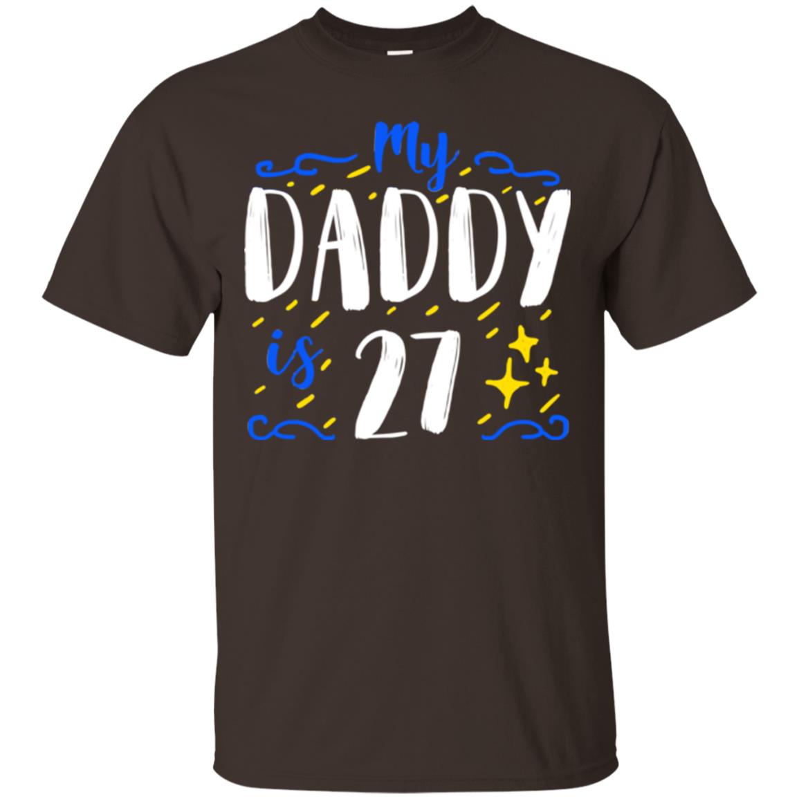 My Daddy Is 27 27th Birthday Daddy Shirt For Sons Or Daughters Dark Chocolate