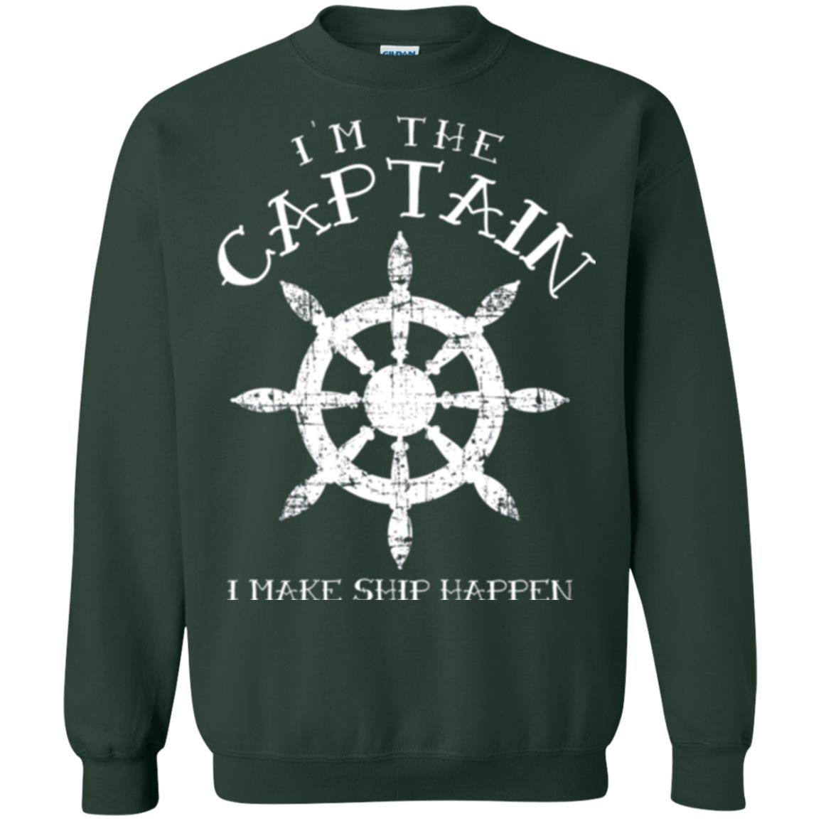 Funny Boating Gift I_m The Captain I Make Ship Happen Shirt Forest Green