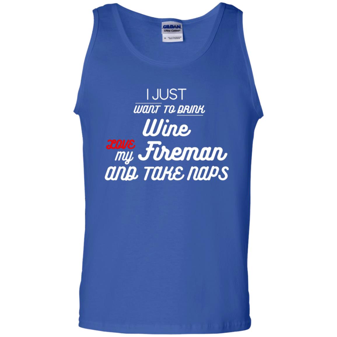 I Just Want To Drink Wine Love My Fireman And Take Naps Shirt Royal