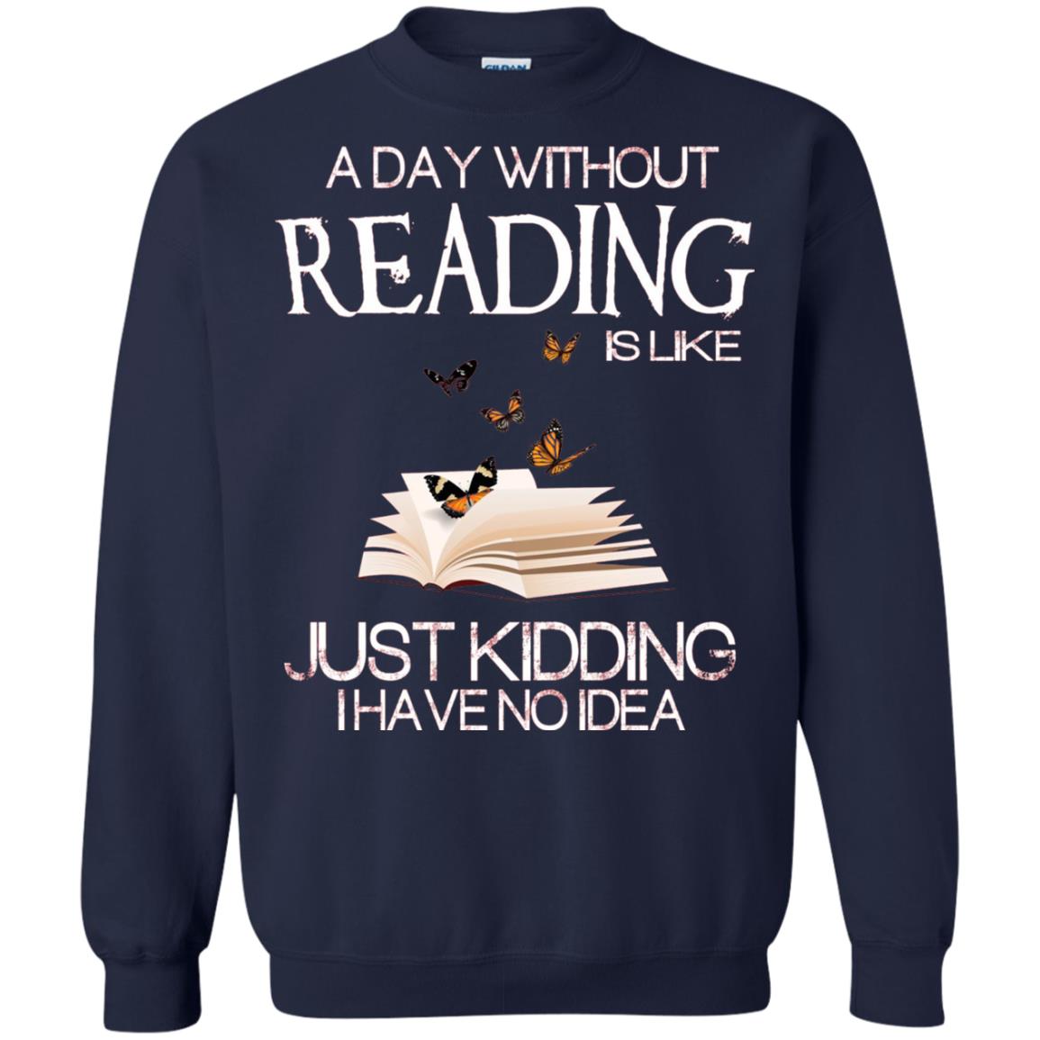 A Day Without Reading Is Like Just Kidding Bookworm T-shirt Navy