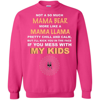 Mama Bear More Like Mama Llama Pretty Chill And Calm But I'll Kicj You In The Face If You Mess With My Kids Heliconia