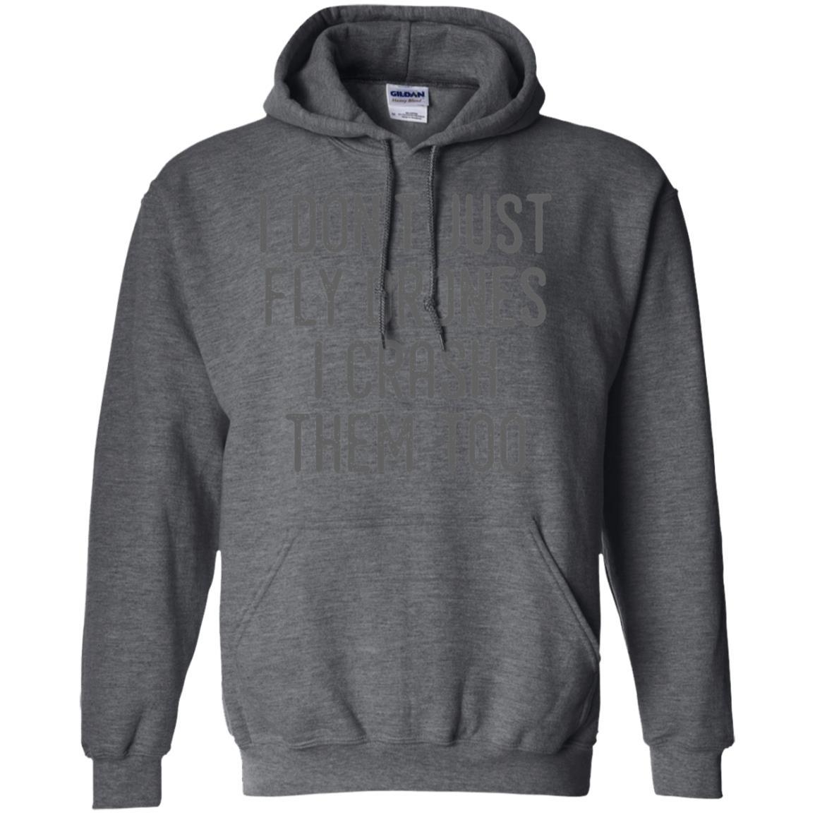 I Don't Just Fly Drones I Crash Them Too T-shirt Dark Heather