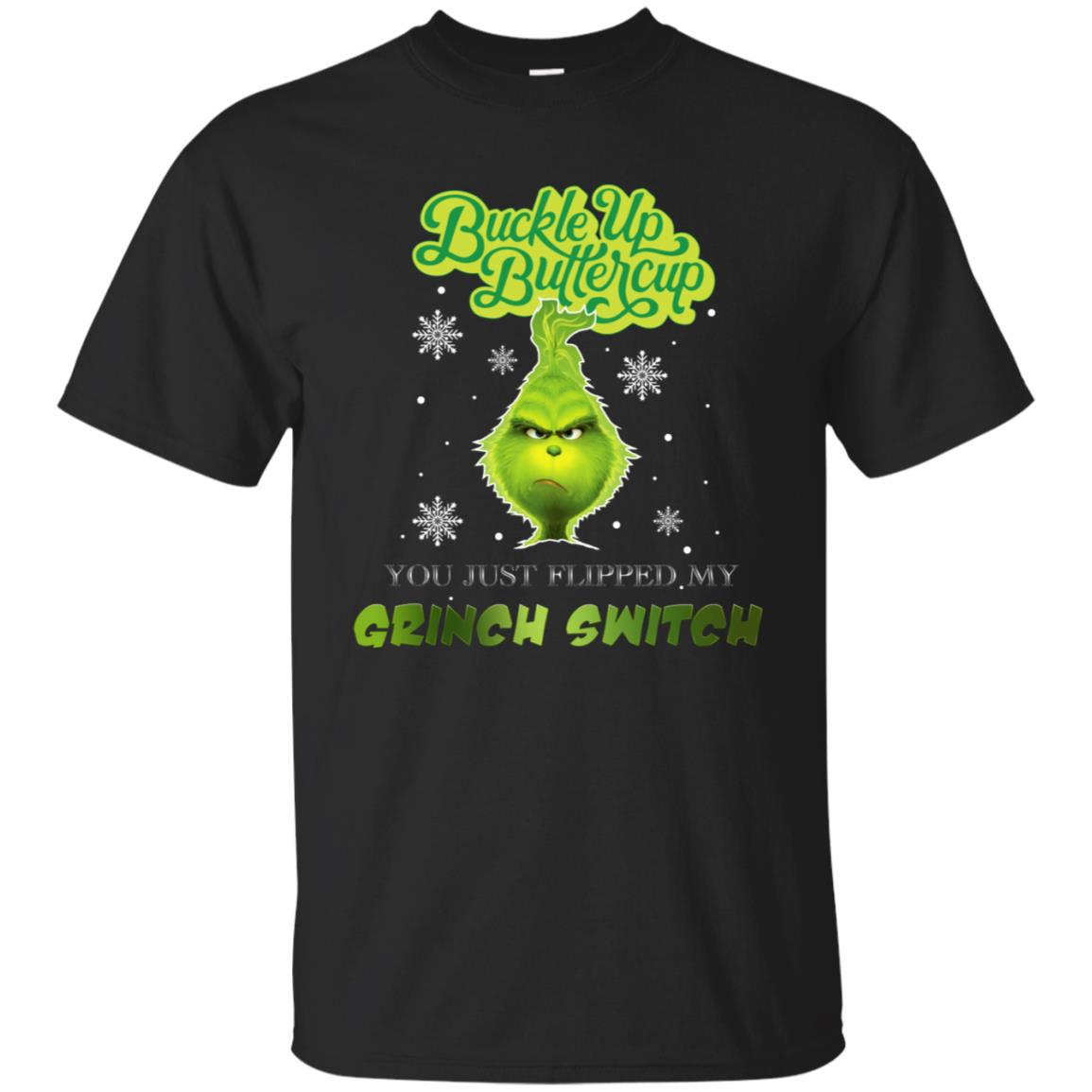 Buckle Up Butter Cup You Just Flipped My Grinch Switch Movie Shirt Black