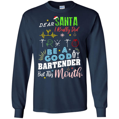 Dear Santa I Really Did Try To Be Good Bartender But This Mouth Gift Shirt Navy