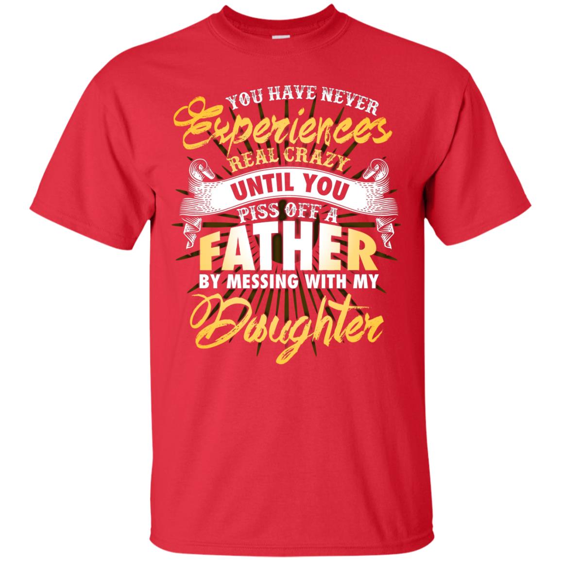 You Have Never Experiences Real Crazy Until You Piss Off A Father By Messing With My Daughter Red