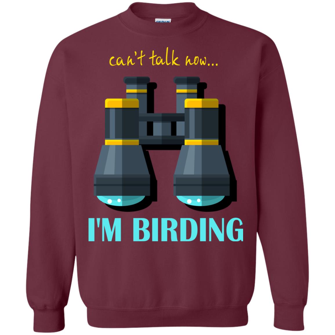 Bird-watching T-shirt Can't Talk Now I'm Birding Maroon