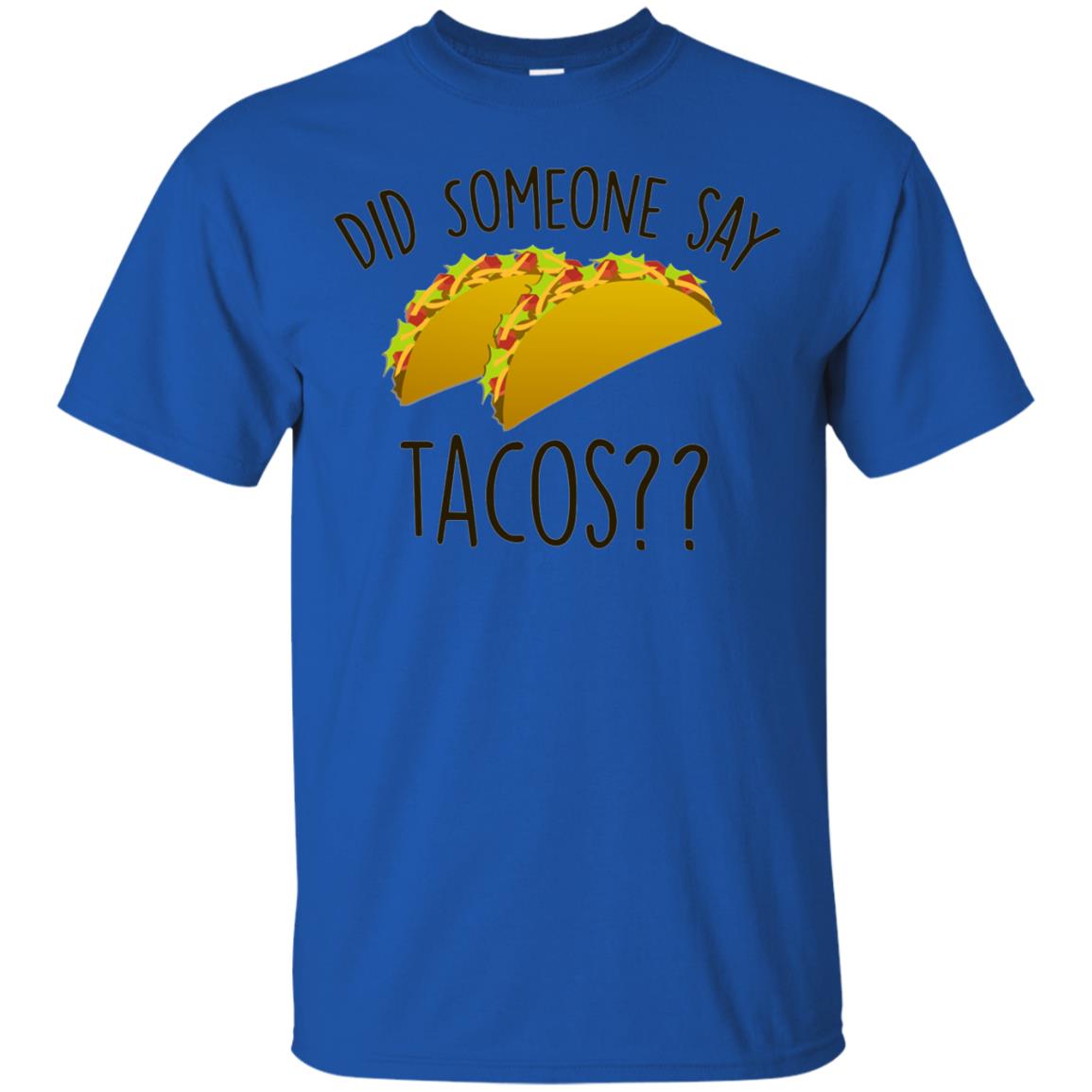 Did Someone Say Tacos Taco Lover T-shirt Royal
