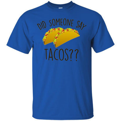 Did Someone Say Tacos Taco Lover T-shirt Royal