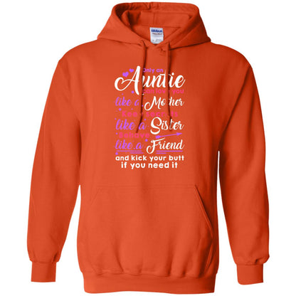Only An Auntie Can Love You Like A Mother Keep Secrets Like A Sister Behave Like A Friend And Kick Your Butt If You Need It Orange