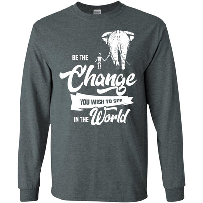 Be The Change You Wish To See In The World Shirt Dark Heather